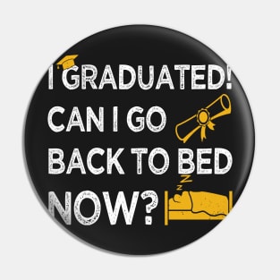 I Graduated Can I Go Back to Bed Now, Gold Graphics Funny Graduation Pin