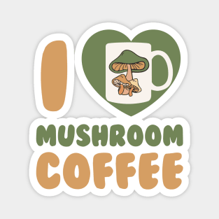 Mushroom Coffee I Love Mushroom Coffee Chaga Mushroom Hunter Magnet