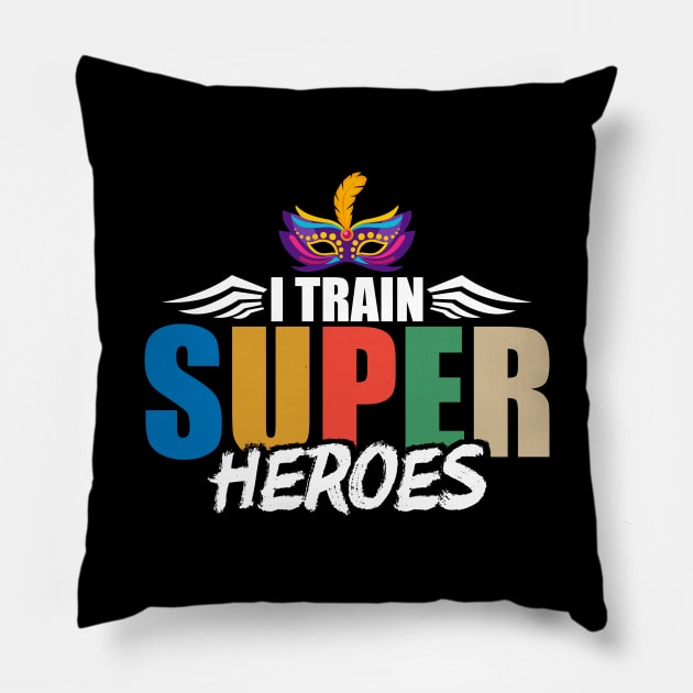 I Train Super Heroes Mardi Gras Mask Teacher Pillow by theperfectpresents