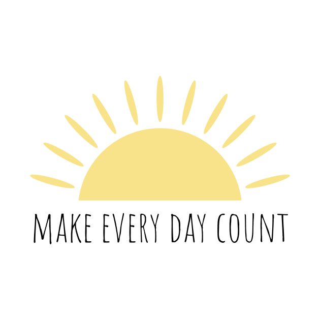 Make every day count by BloomingDiaries