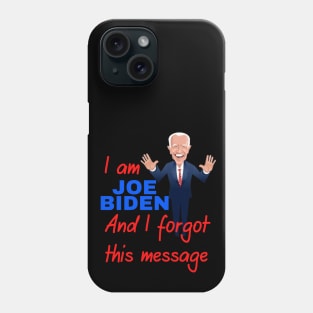 I am joe biden and i forgot this message funny design Phone Case