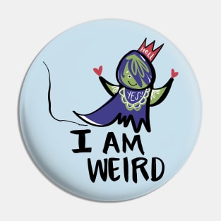 Hell Yes, I Am Weird Monster: Funny & Strange Pin