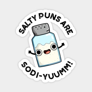 Salty Puns Are Sodi-yummm Funny Salt Sodium Pun Magnet