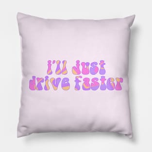 F1 Quote "I'll just drive faster" Pillow