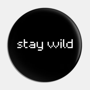 "stay wild" Pin