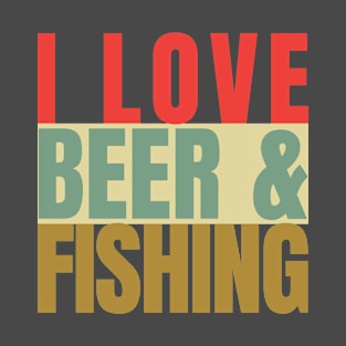 I Love Beer And Fishing T-Shirt