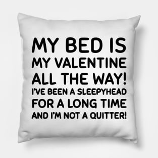 My bed is my valentine Pillow