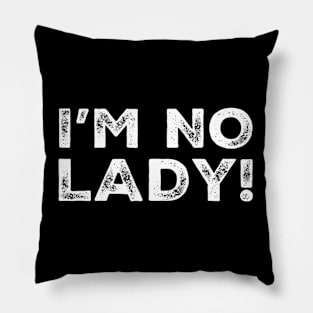 I’m no lady Pillow