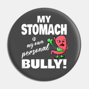 My Stomach is my Own Personal Enemy Pin