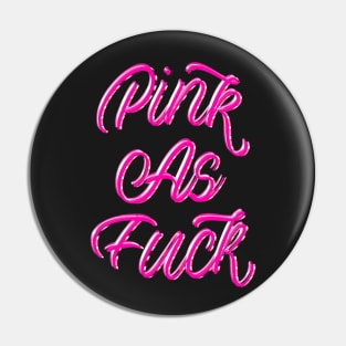 PINK AS FUCK Pin