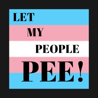 LET MY PEOPLE PEE T-Shirt