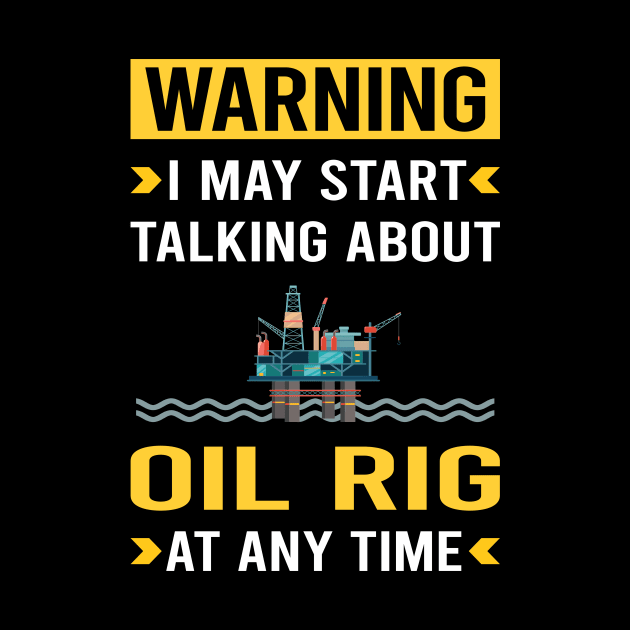 Warning Oil Rig Roughneck Offshore Platform Drilling by Bourguignon Aror