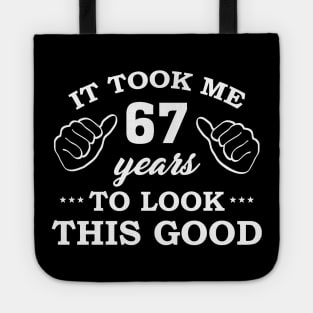 Birthday It Took 67 Years To Look This Good Funny Tote