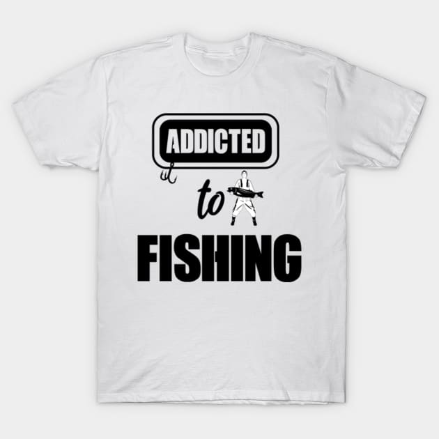 Addicted to fishing - Fishing - T-Shirt