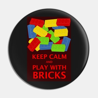 KEEP CALM AND PLAY WITH BRICKS Pin