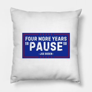 Four More Years Pause Joe Biden Pillow