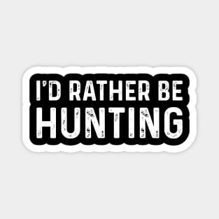 I'd Rather Be Hunting Magnet