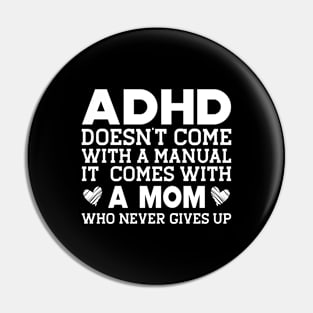 ADHD doesn't come with a manual it comes with a mom w Pin