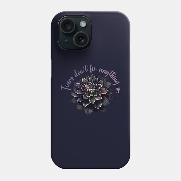 Tears Don't Fix Anything Phone Case by Yue