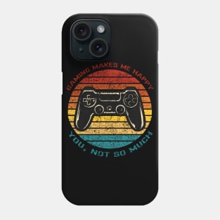 Gaming Makes Me Happy, You Not So Much Funny Retro Vintage Sunset Gamer Design Phone Case