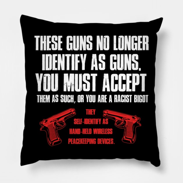 These Guns No Longer Identify As Guns Funny Gun Pillow by dashawncannonuzf