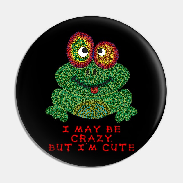 I may be crazy, but I'm cute Pin by NightserFineArts