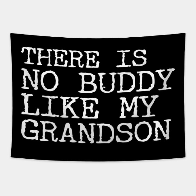 There Is No Buddy Like My Grandson Tapestry by Ranumee