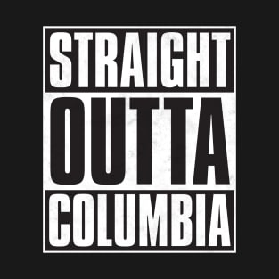 Straight Outta Columbia T-Shirt