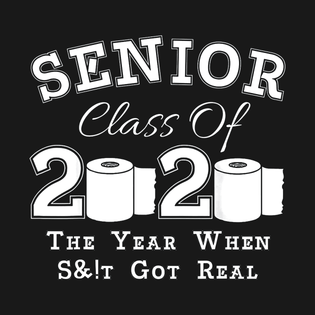 Senior Class of 2020 The Year When Got Real Graduation T-Shirt by dannetee