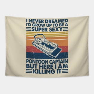 I Never Dreamed Sexy Pontoon Captain Tapestry