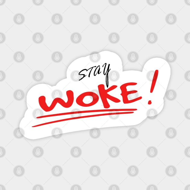 STAY WOKE Magnet by kirkomed