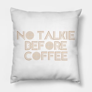 no talkie before coffee Pillow