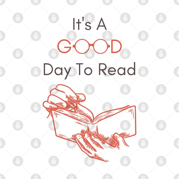 It's a Good Day to Read, Funny Reading Bookworm Teacher Book Reader by Mohammed ALRawi