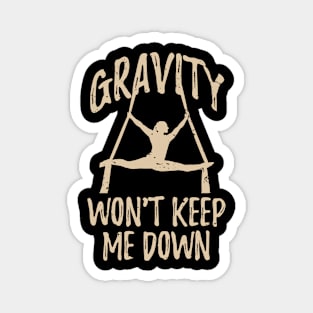 Gravity Won't Keep Me Down - Aerial Circus Magnet