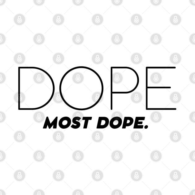 Dope, Most Dope by TheSoldierOfFortune