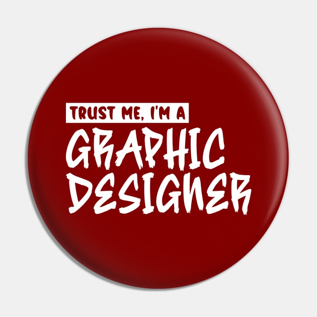 Trust me, I'm a graphic designer Pin by colorsplash