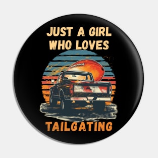 Just a Girl Who Loves Tailgating Pin