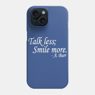 Talk Less... Phone Case