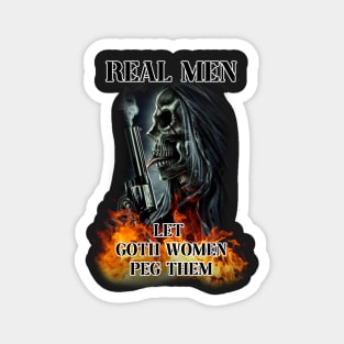 Real men let goth women peg them Magnet