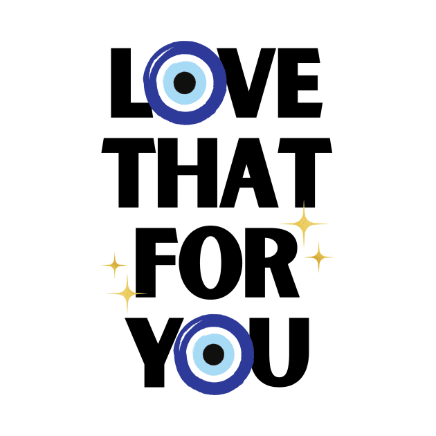 Love That For You Evil Eye by S0CalStudios