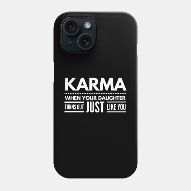 Karma When Your Daughter Turns Out Just Like You - Family Phone Case by Textee Store