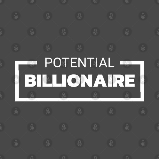 POTENTIAL BILLIONAIRE by Yoodee Graphics