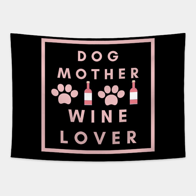 Dog Mother Wine Lover Design Tapestry by greygoodz