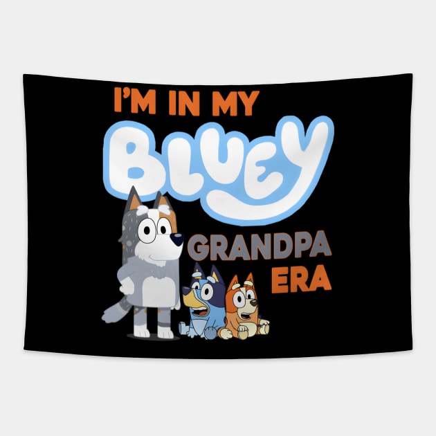 I'M In My Bluey Grandpa Era Tapestry by AlfieDreamy 