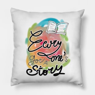 Everyone’s got a story Pillow