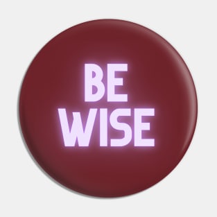 Be Wise Pin