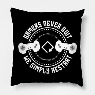 Gamers never quit we simply restart Pillow