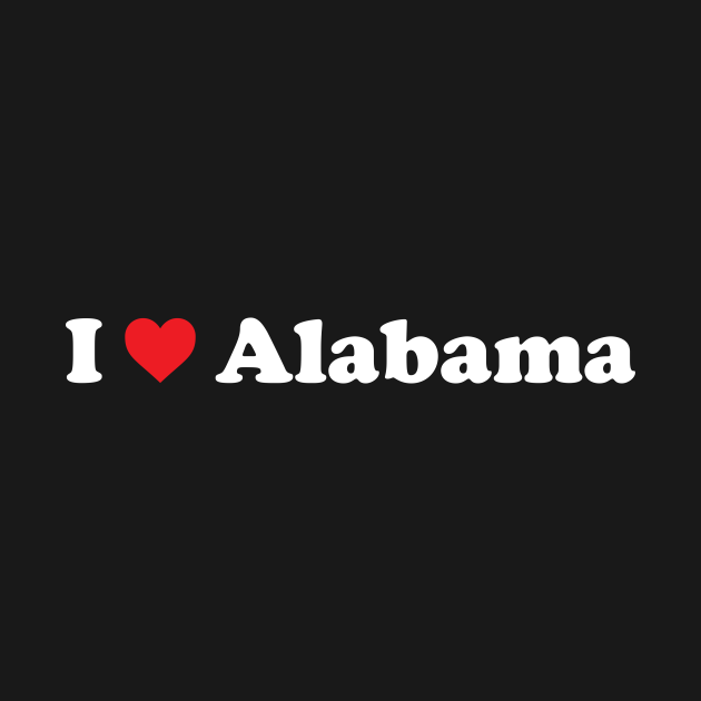 I ️ Alabama Alabama TShirt TeePublic