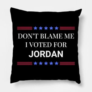 Don't Blame Me I Voted For Jordan Pillow