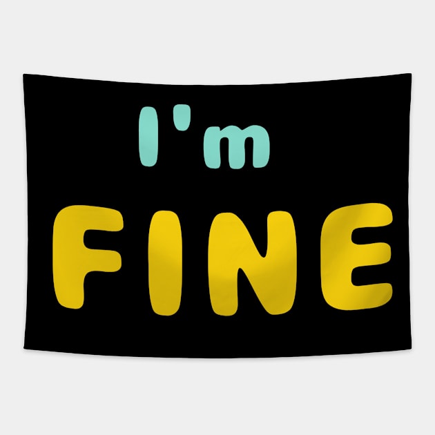 I'm Fine Tapestry by TANSHAMAYA